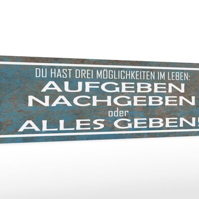 Holzschild Spruch 46x10cm aufgeben nachgebe alles geben Dekoration