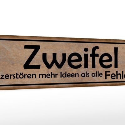 Holzschild Spruch 46x10cm Zweifel zerstören mehr Ideen als Dekoration