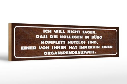 Holzschild Spruch 46x10cm Kollegen im Büro nutzlos sind Dekoration