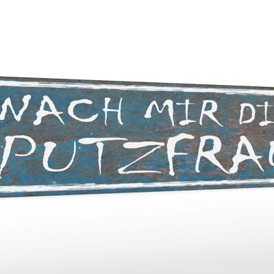 Holzschild Spruch 46x10cm nach mit die Putzfrau Dekoration