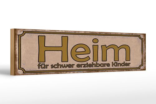 Holzschild Spruch 46x10cm Heim schwer erziehbare Kinder Dekoration