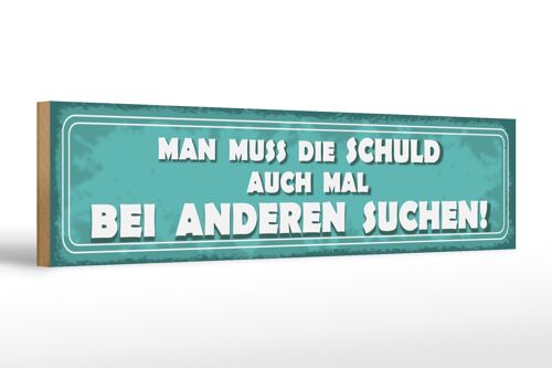 Holzschild Spruch 46x10cm Schuld auch bei anderen suchen Dekoration