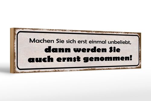 Holzschild Spruch 46x10cm machen Sie sich erst unbeliebt Dekoration