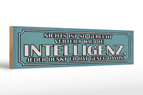 Holzschild Spruch 46x10cm Intelligenz gerecht verteilt Dekoration