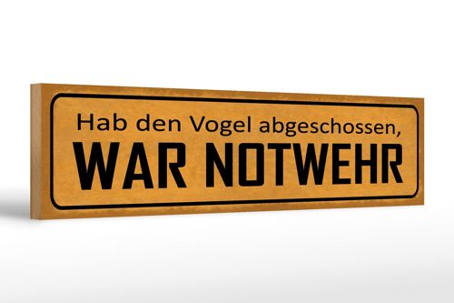 Holzschild Spruch 46x10cm hab Vogel abgeschossen NOTWEHR Dekoration