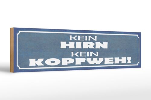 Holzschild Spruch 46x10cm kein Hirn kein Kopfweh Geschenk Dekoration