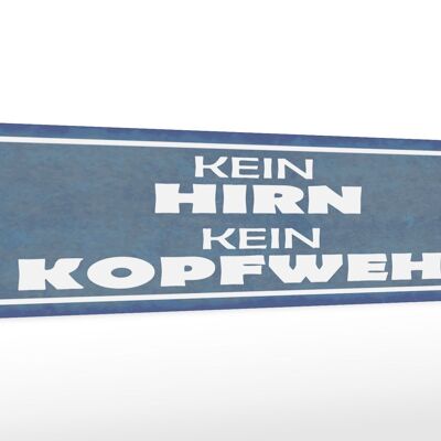 Holzschild Spruch 46x10cm kein Hirn kein Kopfweh Geschenk Dekoration