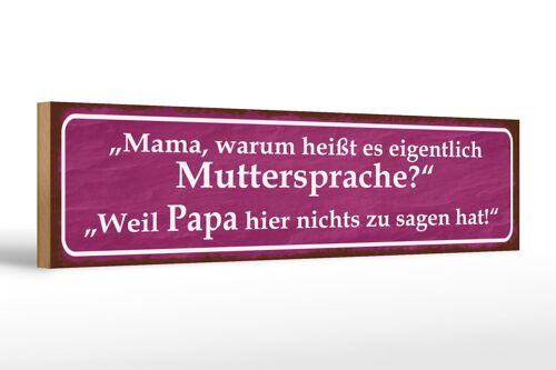 Holzschild Spruch 46x10cm Muttersprache Papa nichts sagen Dekoration