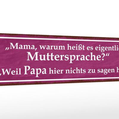 Holzschild Spruch 46x10cm Muttersprache Papa nichts sagen Dekoration