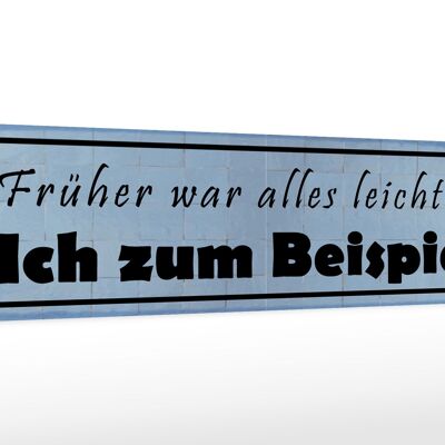 Holzschild Spruch 46x10cm früher leichter ich zum Beispiel Dekoration