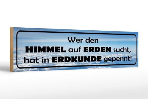 Holzschild Spruch 46x10cm wer Himmel auf Erden sucht hat Dekoration