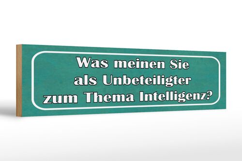 Holzschild Spruch 46x10cm Thema Intelligenz Ihre Meinung Dekoration