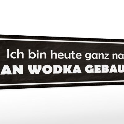 Holzschild Spruch 46x10cm heute ganz nah an Wodka gebaut Dekoration