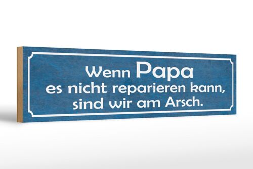 Holzschild Spruch 46x10cm wenn Papa nicht reparieren kann Dekoration