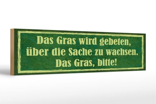 Holzschild Spruch 46x10cm Gras wird gebeten zu wachsen Dekoration