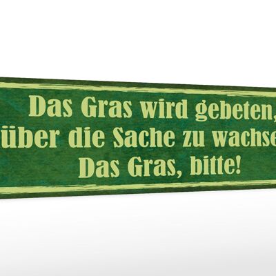 Holzschild Spruch 46x10cm Gras wird gebeten zu wachsen Dekoration