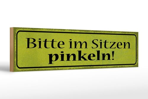 Holzschild Spruch 46x10cm bitte im Sitzen pinkeln gelbes Schild