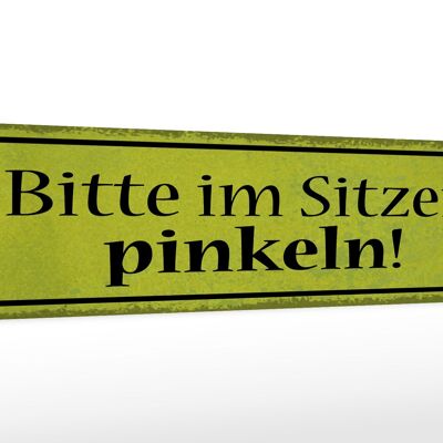 Holzschild Spruch 46x10cm bitte im Sitzen pinkeln gelbes Schild