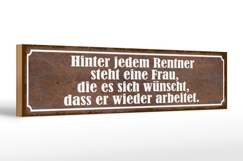 Holzschild Spruch 46x10cm hinter jedem Rentner steht Frau Dekoration