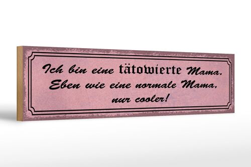 Holzschild Spruch 46x10cm bin tätowierte coole Mama Dekoration