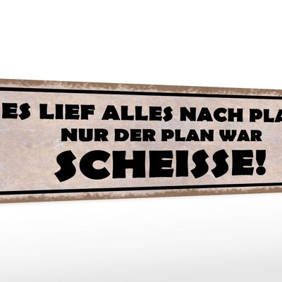 Holzschild Spruch 46x10cm es lief alles nach Plan nur der Dekoration