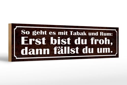 Holzschild Spruch 46x10cm so geht es mit Tabak und Rum Dekoration