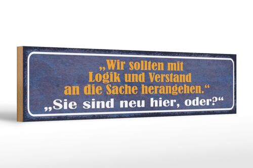 Holzschild Spruch 46x10cm Sie sind neu hier oder Geschenk Dekoration