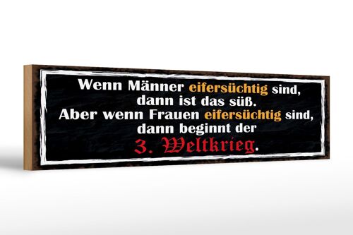 Holzschild Spruch 46x10cm wenn Männer Frauen eifersüchtig Dekoration