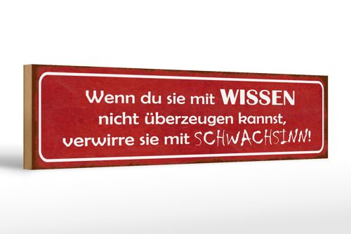 Holzschild Spruch 46x10cm verwirre sie mit Schwachsinn Dekoration