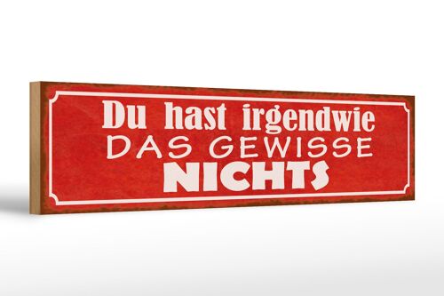 Holzschild Spruch 46x10cm irgendwie das gewisse nichts Dekoration