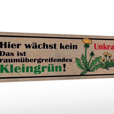 Holzschild Spruch 46x10cm Hier wächst kein Unkraut. Das ist Kleingrün