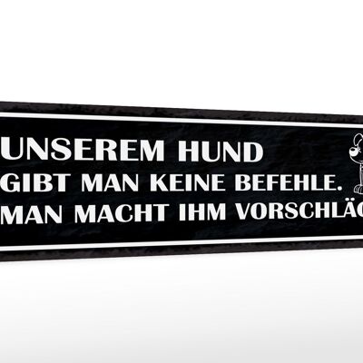 Holzschild Spruch 46x10cm unserem Hund gibt keine Befehle Dekoration