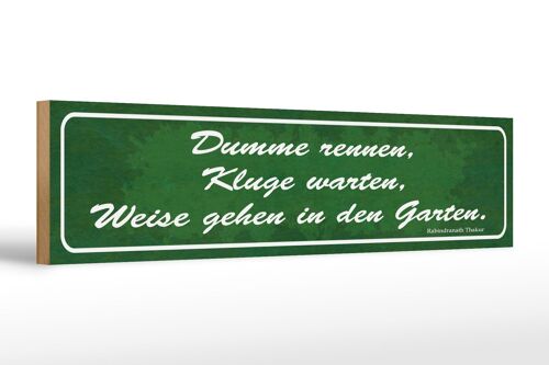 Holzschild Spruch 46x10cm Dumme rennen Kluge warten Garten Dekoration