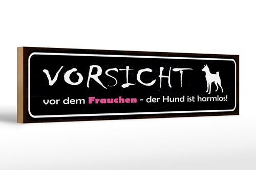 Holzschild Hinweis 46x10cm Vorsicht Frauchen Hund harmlos Dekoration