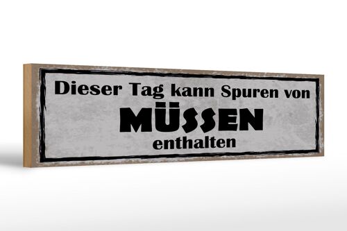 Holzschild Spruch 46x10cm dieser Tag kann Spuren Müssen Dekoration