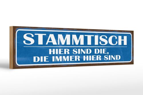 Holzschild Spruch 46x10cm Stammtisch hier sind die immer Dekoration