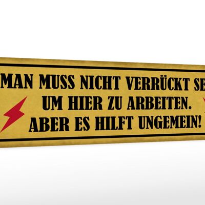 Holzschild Spruch 46x10cm nicht verrückt um hier arbeiten Dekoration