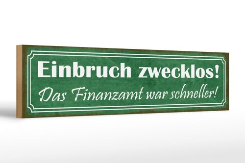 Holzschild Spruch 46x10cm Einbruch zwecklos Finanzamt war Dekoration