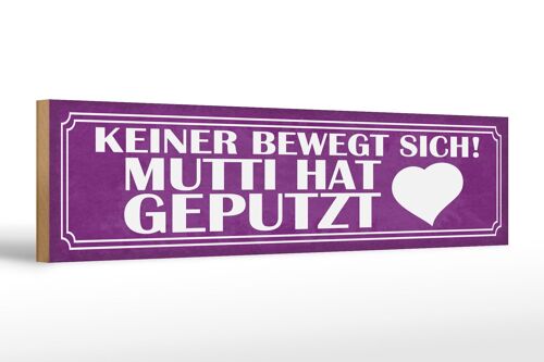 Holzschild Spruch 46x10cm Mutti hat geputzt keine bewegt Dekoration