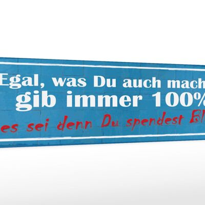 Holzschild Spruch 46x10cm gib immer 100% es sei denn Du Dekoration