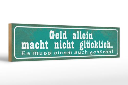 Holzschild Spruch 46x10cm Geld macht nicht glücklich Dekoration