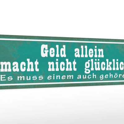 Holzschild Spruch 46x10cm Geld macht nicht glücklich Dekoration