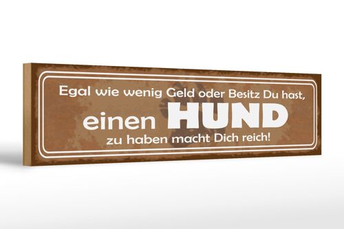 Holzschild Spruch 46x10cm einen Hund zu haben macht reich Dekoration