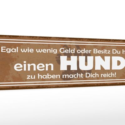 Holzschild Spruch 46x10cm einen Hund zu haben macht reich Dekoration