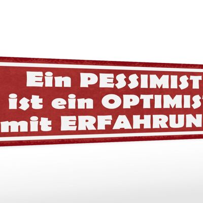 Holzschild Spruch 46x10cm Ein Pessimist ist ein Optimist mit Erfahrung