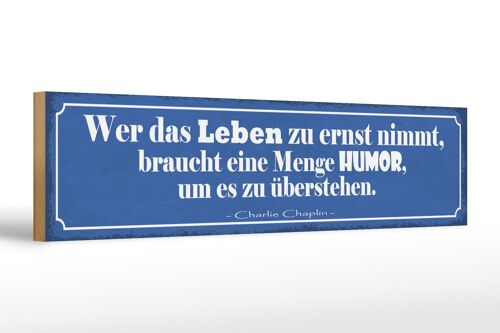 Holzschild Spruch 46x10cm wer Leben zu ernst nimmer Humor Dekoration