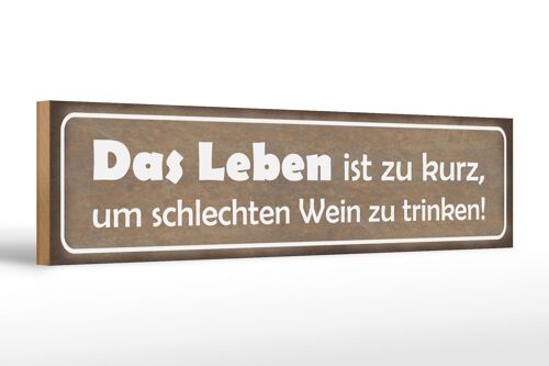 Holzschild Spruch 46x10cm Leben zu kurz um schlechten Wein Dekoration