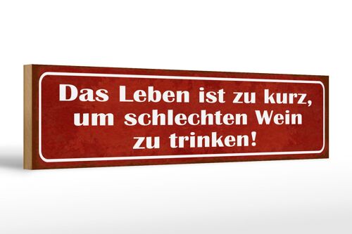 Holzschild Spruch 46x10cm Leben zu kurz um schlechten Wein