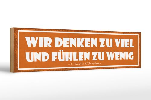 Holzschild Spruch 46x10cm wir denken zu viel und fühlen zu wenig