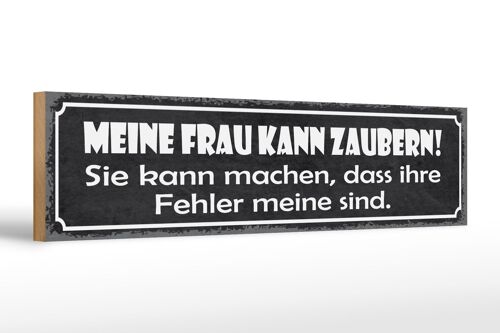 Holzschild Spruch 46x10cm meine Frau kann zaubern sie kann Dekoration